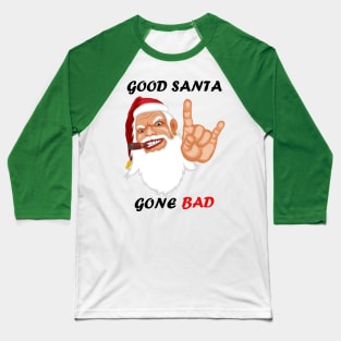 Good Santa Gone Bad Christmas Funny T shirt Baseball T-Shirt